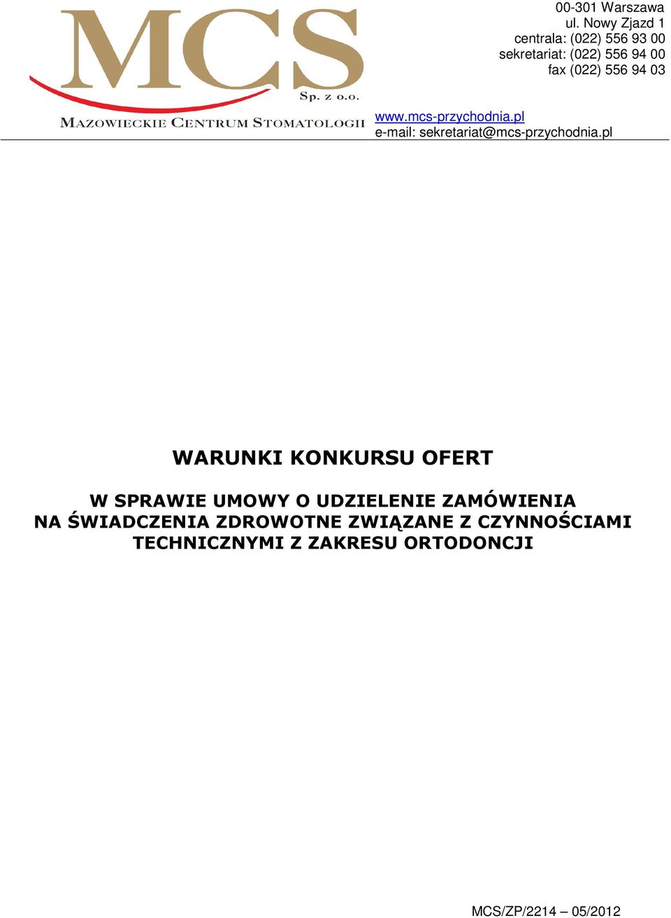 94 03 www.mcs-przychodnia.pl e-mail: sekretariat@mcs-przychodnia.