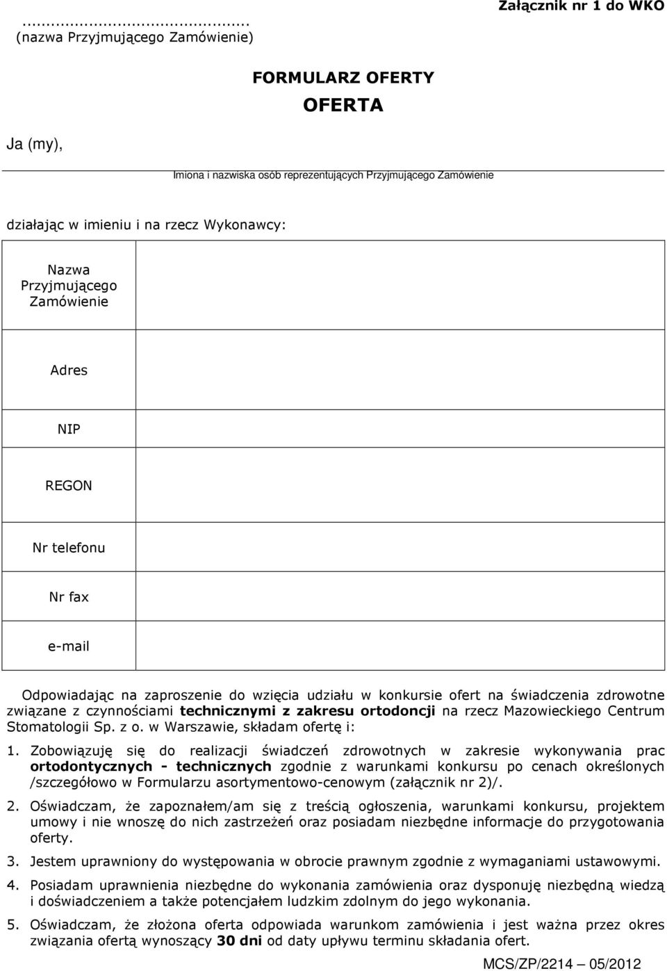 z zakresu ortodoncji na rzecz Mazowieckiego Centrum Stomatologii Sp. z o. w Warszawie, składam ofertę i: 1.