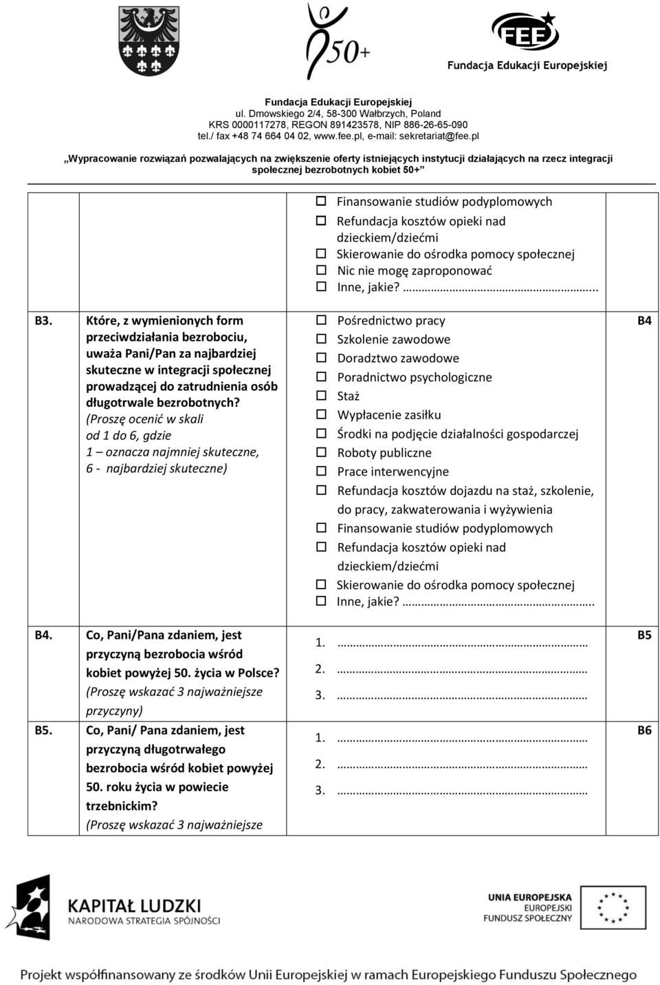 (Proszę ocenić w skali od 1 do 6, gdzie 1 oznacza najmniej skuteczne, 6 - najbardziej skuteczne) B4. Co, Pani/Pana zdaniem, jest przyczyną bezrobocia wśród kobiet powyżej 50. życia w Polsce?