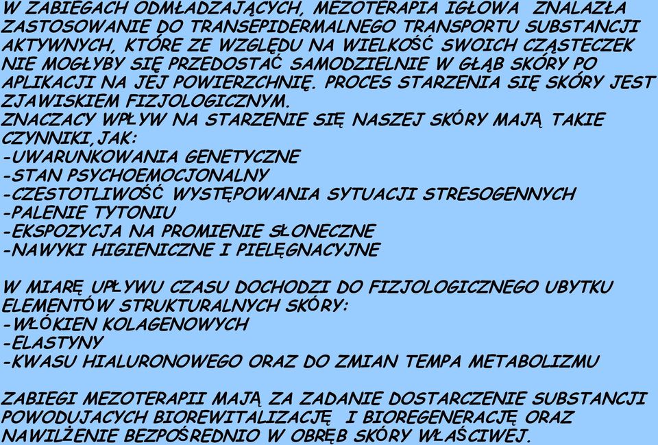 ZNACZACY WPŁYW NA STARZENIE SIĘ NASZEJ SKÓRY MAJĄ TAKIE CZYNNIKI,JAK: -UWARUNKOWANIA GENETYCZNE -STAN PSYCHOEMOCJONALNY -CZESTOTLIWOŚĆ WYSTĘPOWANIA SYTUACJI STRESOGENNYCH -PALENIE TYTONIU -EKSPOZYCJA