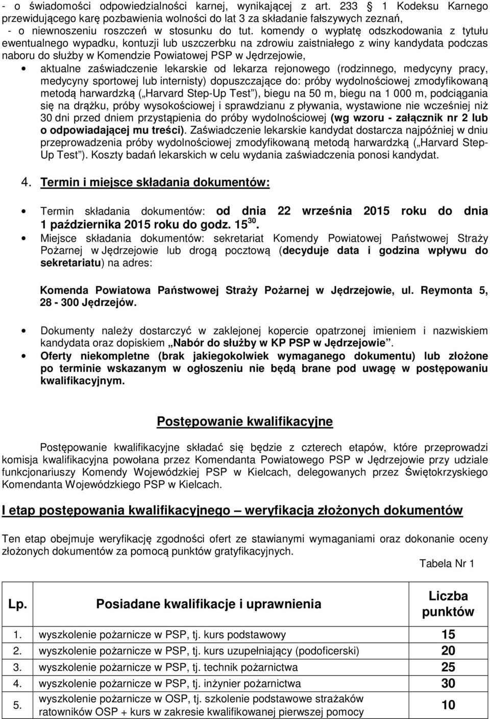 komendy o wypłatę odszkodowania z tytułu ewentualnego wypadku, kontuzji lub uszczerbku na zdrowiu zaistniałego z winy kandydata podczas naboru do służby w Komendzie Powiatowej PSP w Jędrzejowie,