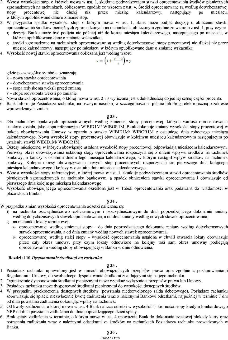 W przypadku spadku wysokości stóp, o którym mowa w ust.