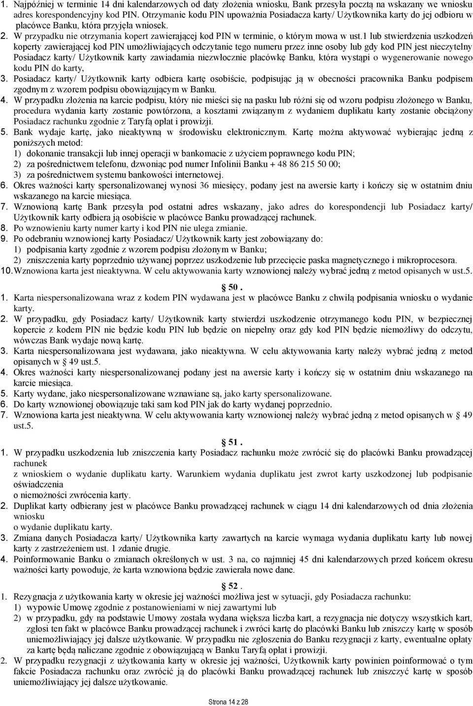 W przypadku nie otrzymania kopert zawierającej kod PIN w terminie, o którym mowa w ust.