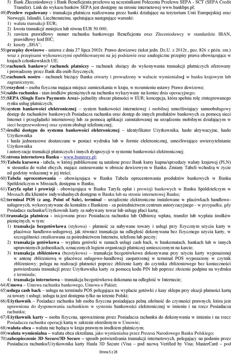 waluta transakcji EUR; 2) kwota transakcji mniejsza lub równa EUR 50.