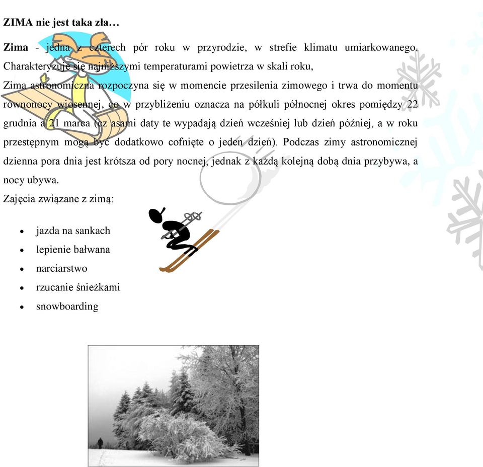 przybliżeniu oznacza na półkuli północnej okres pomiędzy 22 grudnia a 21 marca (cz asami daty te wypadają dzień wcześniej lub dzień później, a w roku przestępnym mogą być dodatkowo