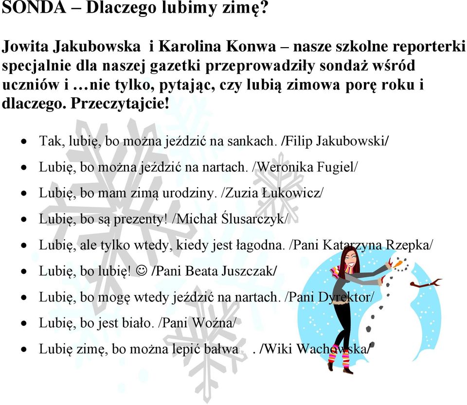 roku i dlaczego. Przeczytajcie! Tak, lubię, bo można jeździć na sankach. /Filip Jakubowski/ Lubię, bo można jeździć na nartach.