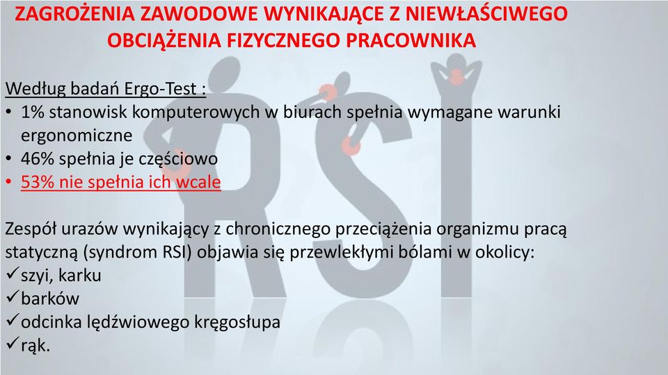 nie spełnia ich wcale Zespół urazów wynikający z chronicznego przeciążenia organizmu pracą statyczną