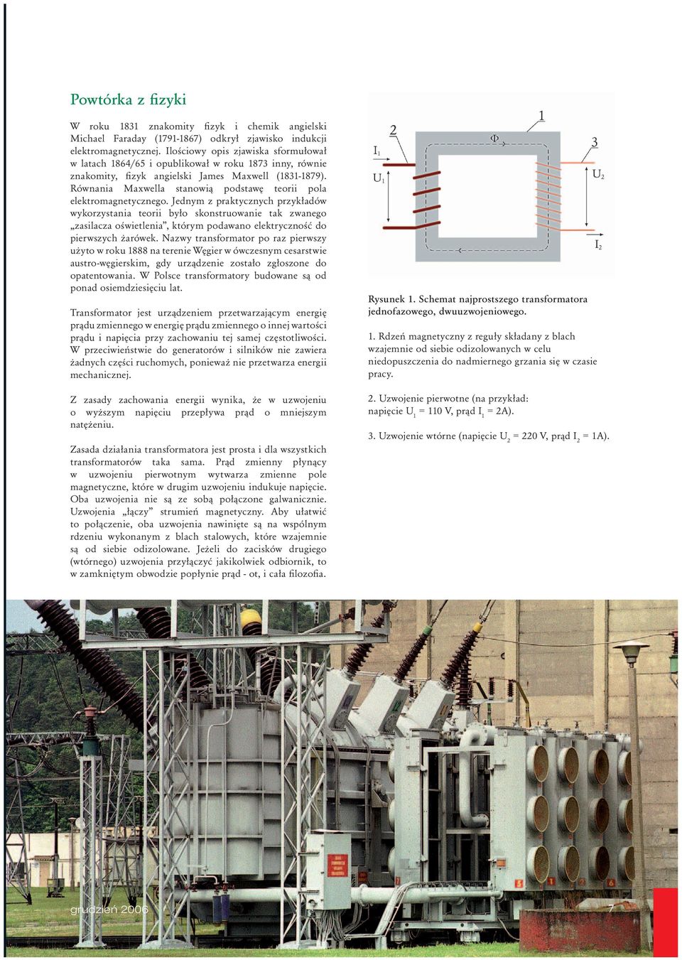 Równania Maxwella stanowią podstawę teorii pola elektromagnetycznego.