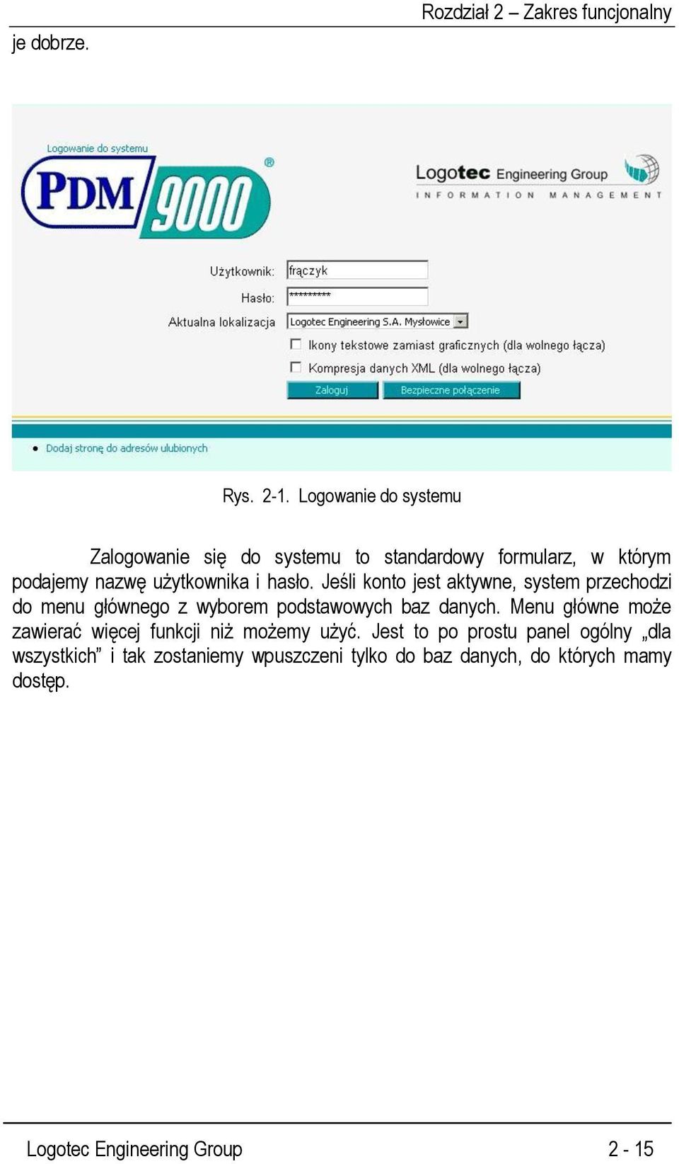 Jeśli konto jest aktywne, system przechodzi do menu głównego z wyborem podstawowych baz danych.