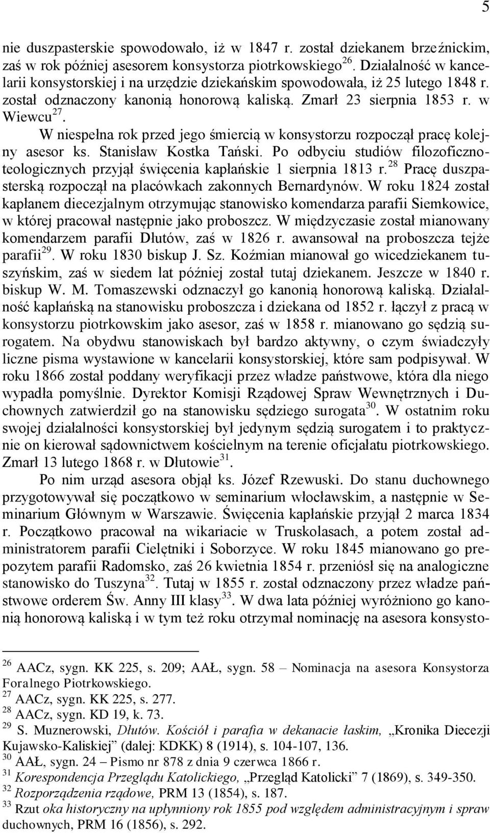 W niespełna rok przed jego śmiercią w konsystorzu rozpoczął pracę kolejny asesor ks. Stanisław Kostka Tański.