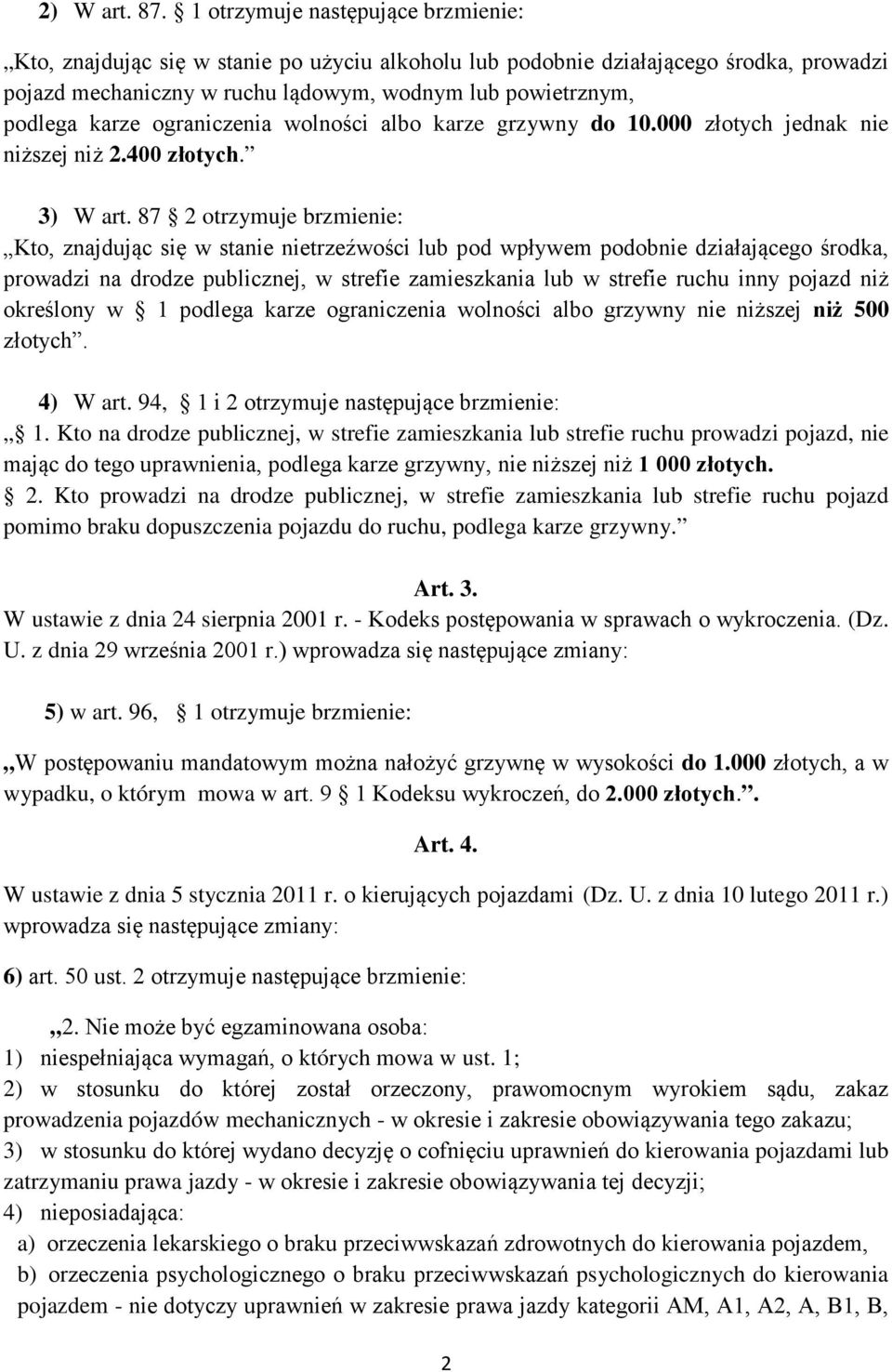 ograniczenia wolności albo karze grzywny do 10.000 złotych jednak nie niższej niż 2.400 złotych. 3) W art.