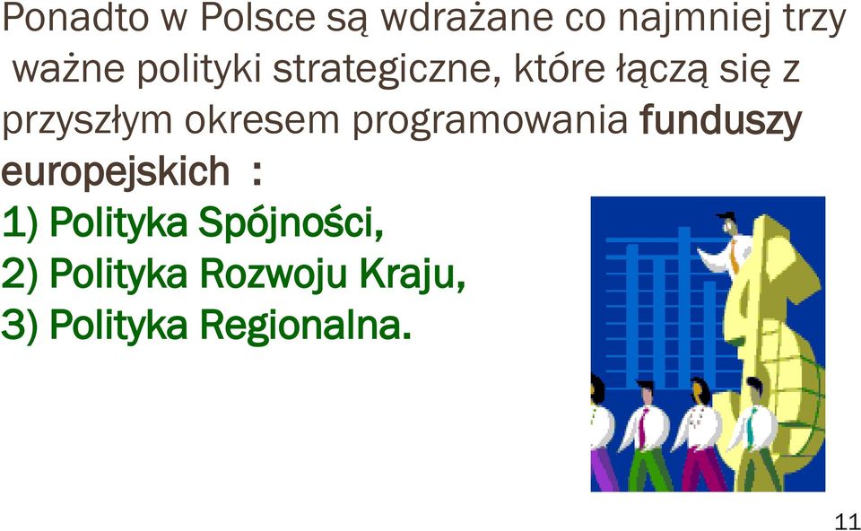 okresem programowania funduszy europejskich : 1)