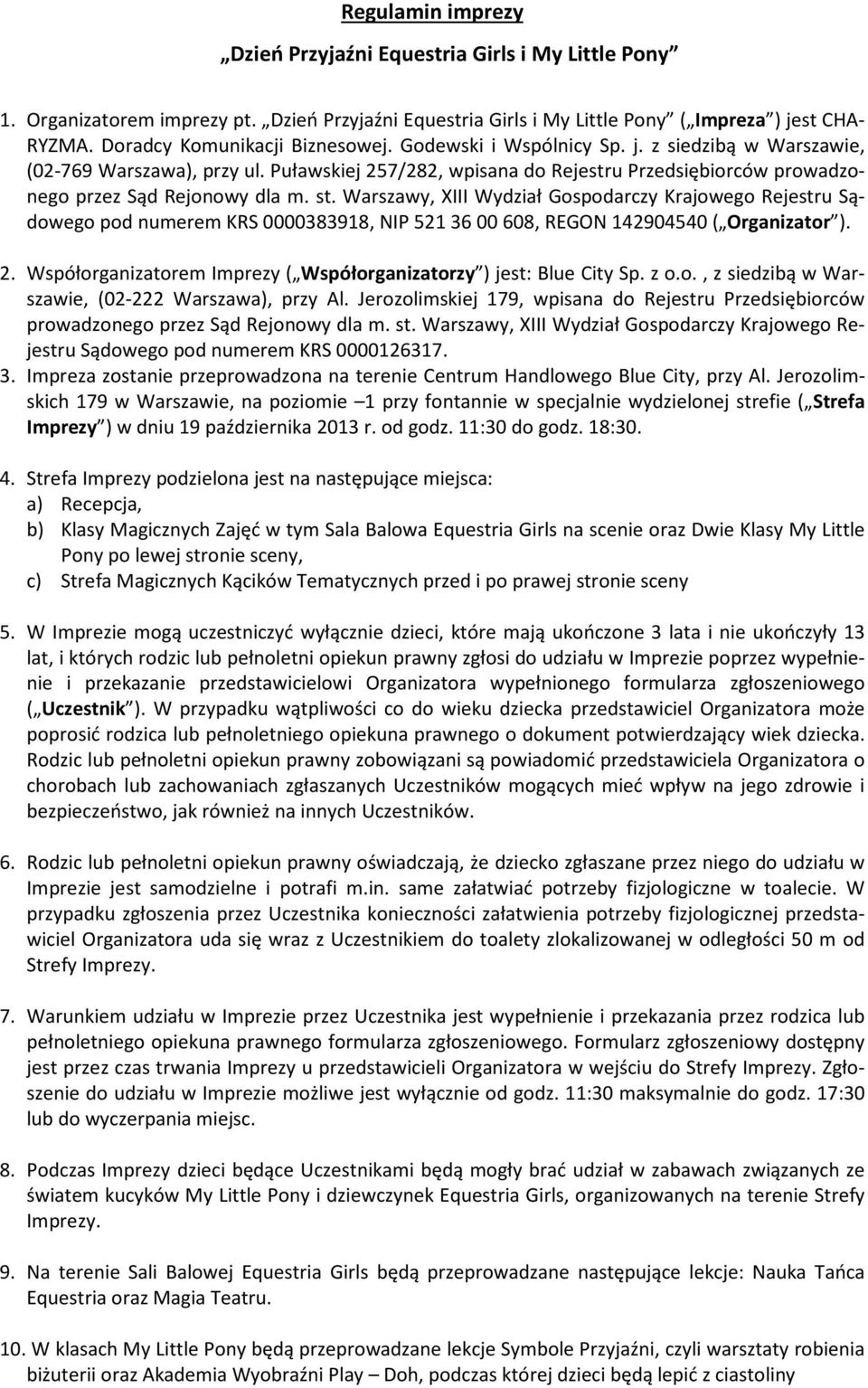 Puławskiej 257/282, wpisana do Rejestru Przedsiębiorców prowadzonego przez Sąd Rejonowy dla m. st.