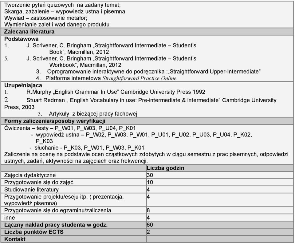 Oprogramowanie interaktywne do podręcznika : Straightforward Upper-Intermediate 4. Platforma internetowa Straightforward Practice Online 1. R.