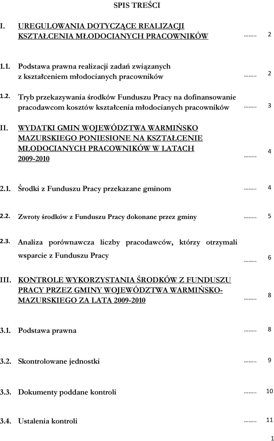 1.2. Tryb przekazywania środków Funduszu Pracy na dofinansowanie pracodawcom kosztów kształcenia młodocianych pracowników.. 3 II.