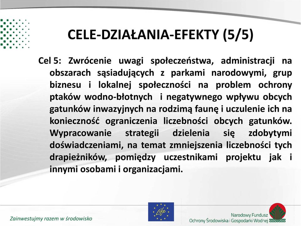 rodzimą faunę i uczulenie ich na konieczność ograniczenia liczebności obcych gatunków.