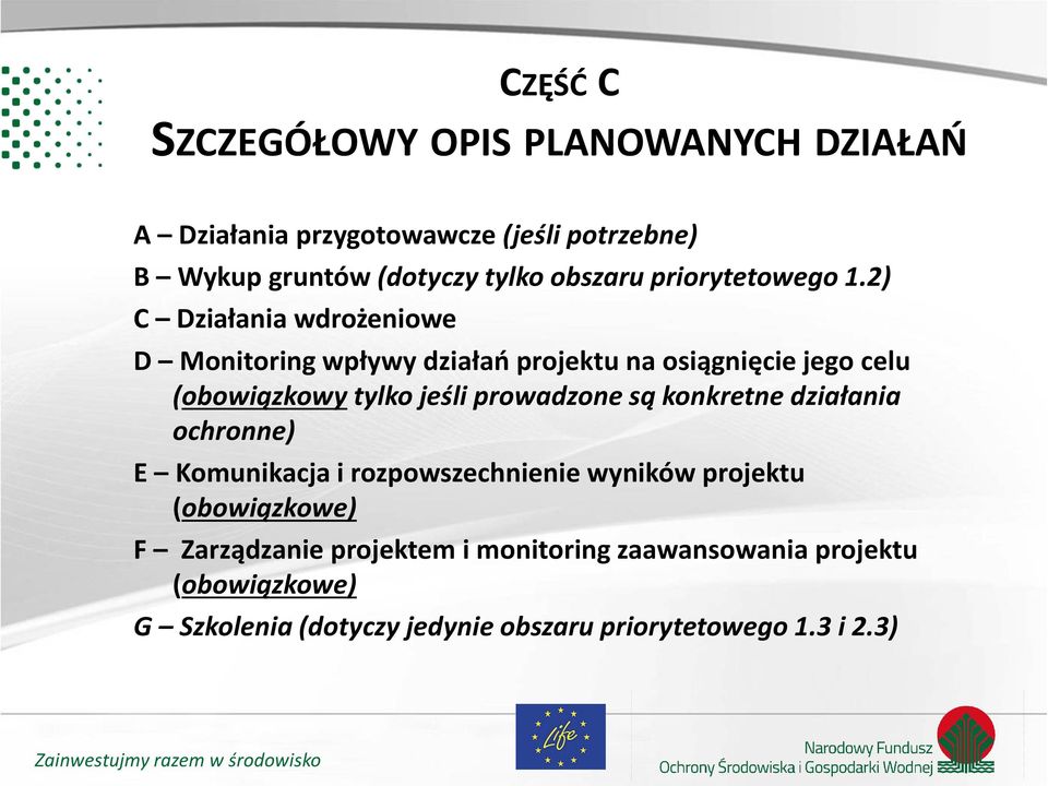 2) C Działania wdrożeniowe D Monitoring wpływy działań projektu na osiągnięcie jego celu (obowiązkowy tylko jeśli prowadzone