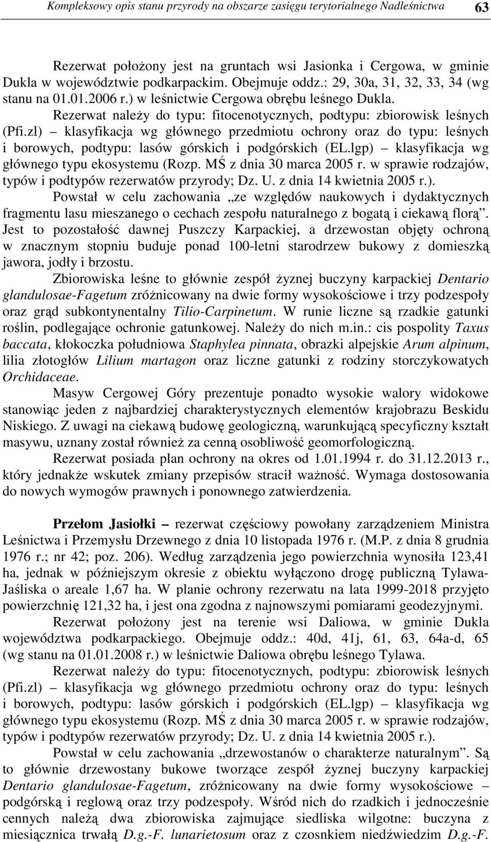 zl) klasyfikacja wg głównego przedmiotu ochrony oraz do typu: leśnych i borowych, podtypu: lasów górskich i podgórskich (EL.lgp) klasyfikacja wg głównego typu ekosystemu (Rozp.