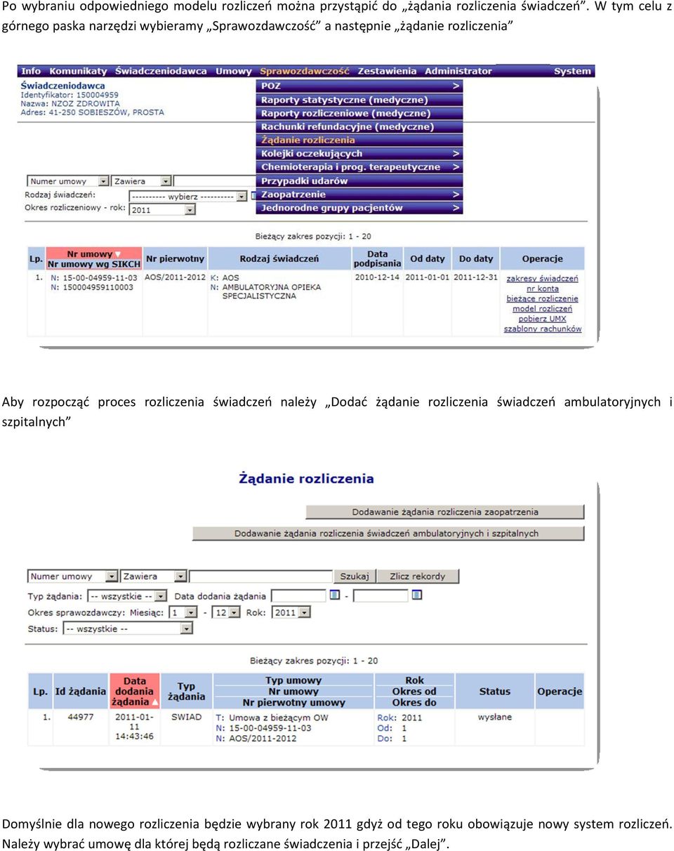 rozliczenia świadczeń należy Dodać żądanie rozliczenia świadczeń ambulatoryjnych i szpitalnych Domyślnie dla nowego