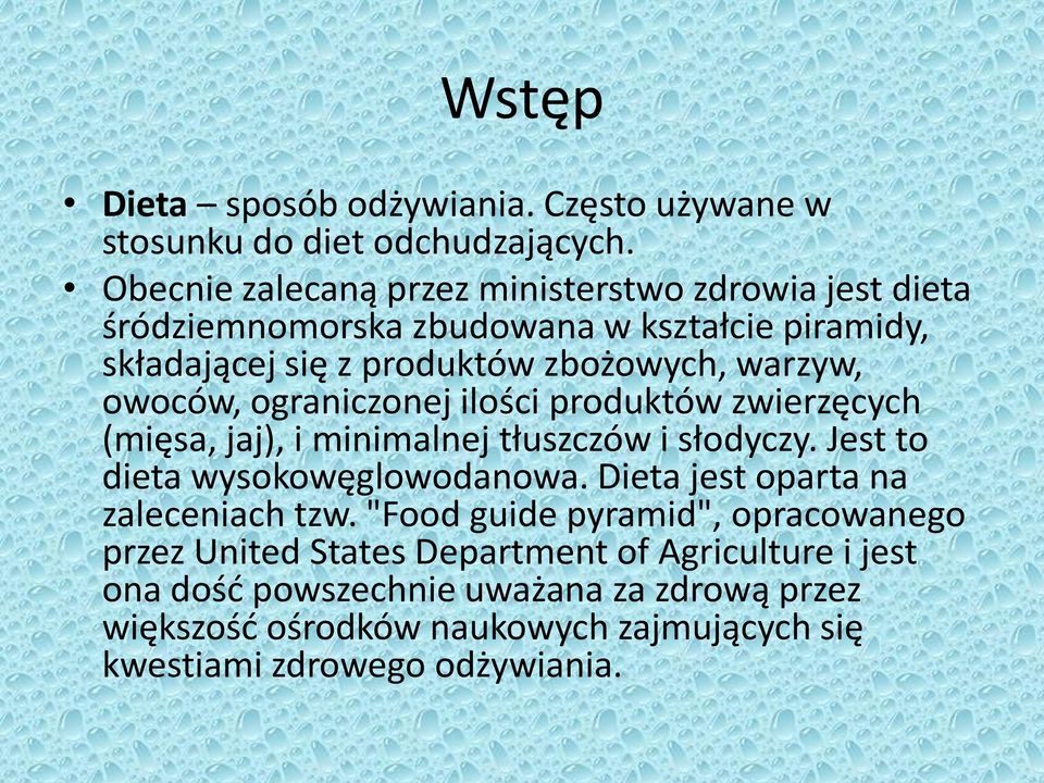 owoców, ograniczonej ilości produktów zwierzęcych (mięsa, jaj), i minimalnej tłuszczów i słodyczy. Jest to dieta wysokowęglowodanowa.