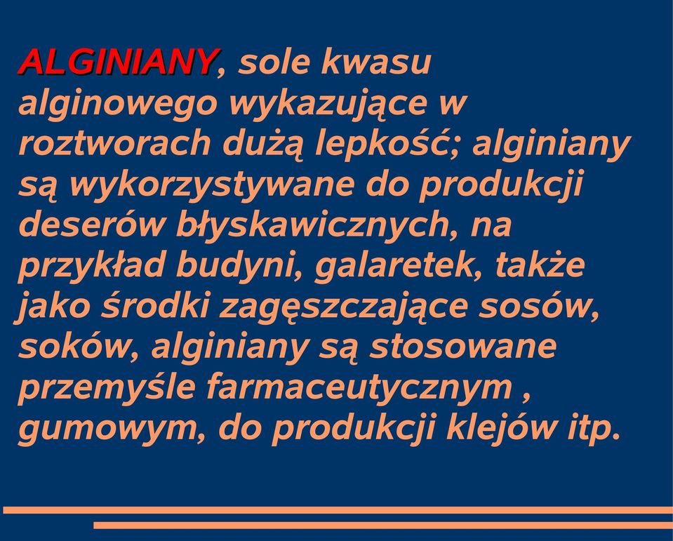 przykład budyni, galaretek, także jako środki zagęszczające sosów, soków,