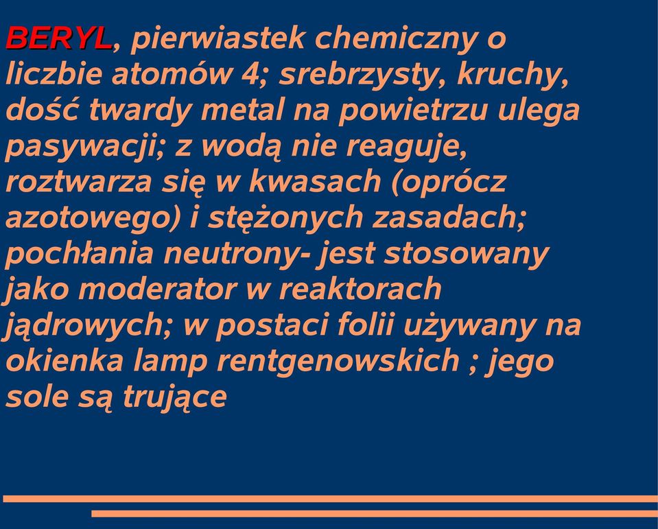 azotowego) i stężonych zasadach; pochłania neutrony- jest stosowany jako moderator w