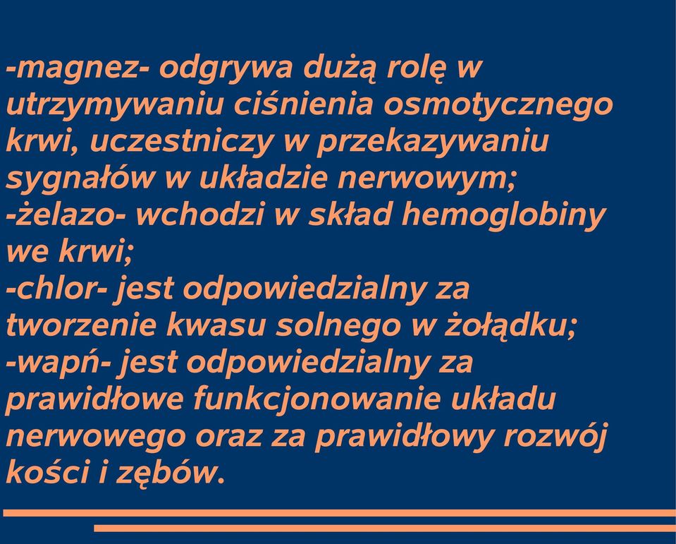 krwi; -chlor- jest odpowiedzialny za tworzenie kwasu solnego w żołądku; -wapń- jest