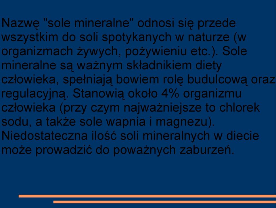 Sole mineralne są ważnym składnikiem diety człowieka, spełniają bowiem rolę budulcową oraz regulacyjną.