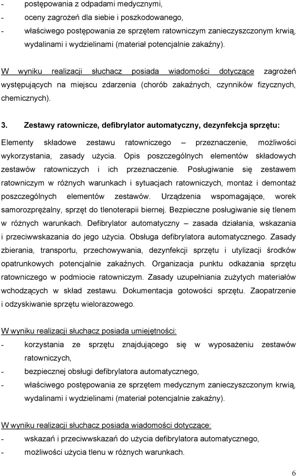 Zestawy ratownicze, defibrylator automatyczny, dezynfekcja sprzętu: Elementy składowe zestawu ratowniczego przeznaczenie, możliwości wykorzystania, zasady użycia.