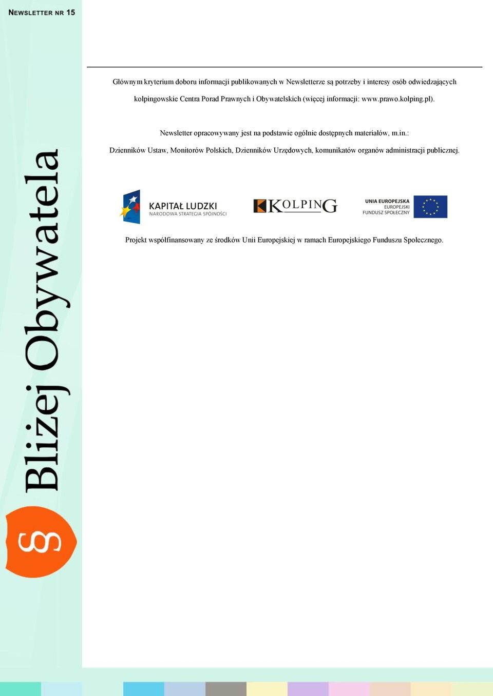 Newsletter opracowywany jest na podstawie ogólnie dostępnych materiałów, m.in.