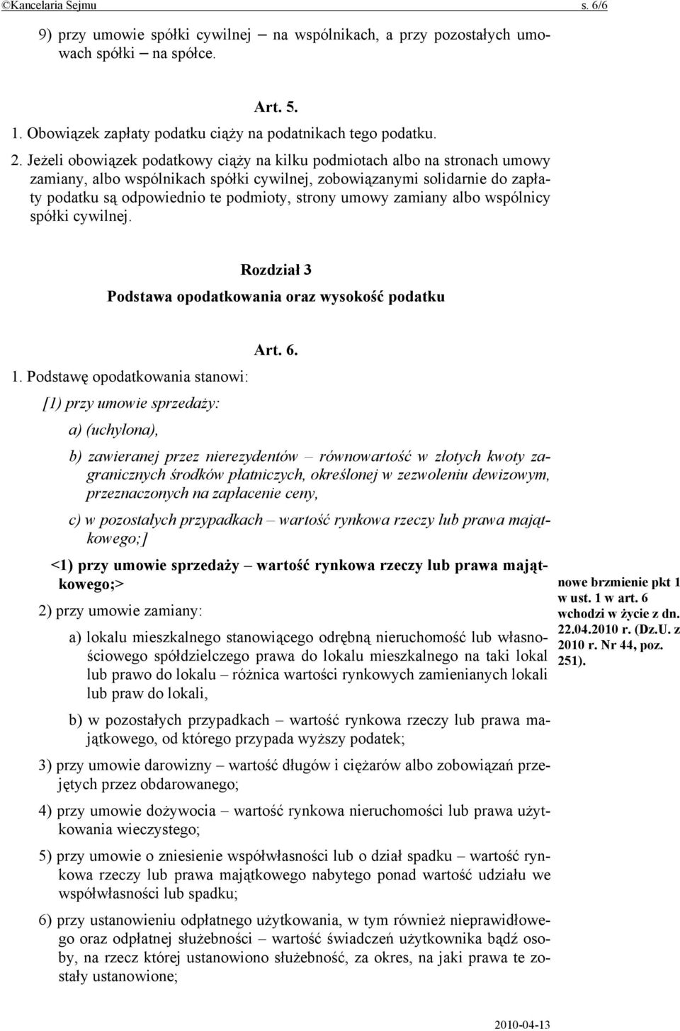 umowy zamiany albo wspólnicy spółki cywilnej. Rozdział 3 Podstawa opodatkowania oraz wysokość podatku Art. 6. 1.