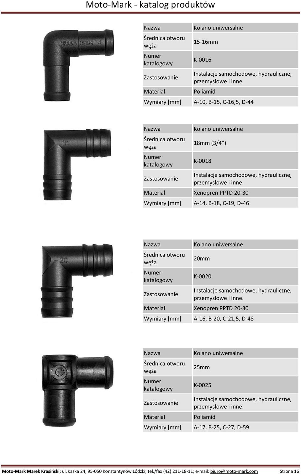 C-21,5, D-48 Kolano uniwersalne 25mm K-0025 Poliamid Wymiary [mm] A-17, B-25, C-27, D-59 Moto-Mark Marek