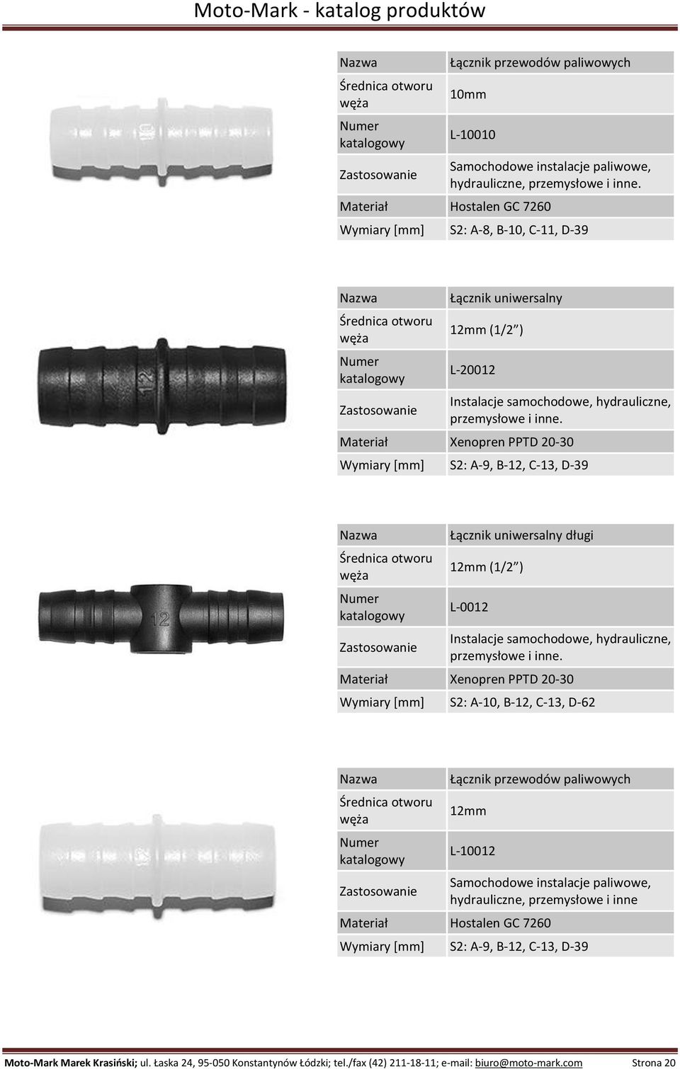 B-12, C-13, D-62 Łącznik przewodów paliwowych 12mm L-10012 Samochodowe instalacje paliwowe, hydrauliczne, przemysłowe i inne Hostalen GC 7260 Wymiary