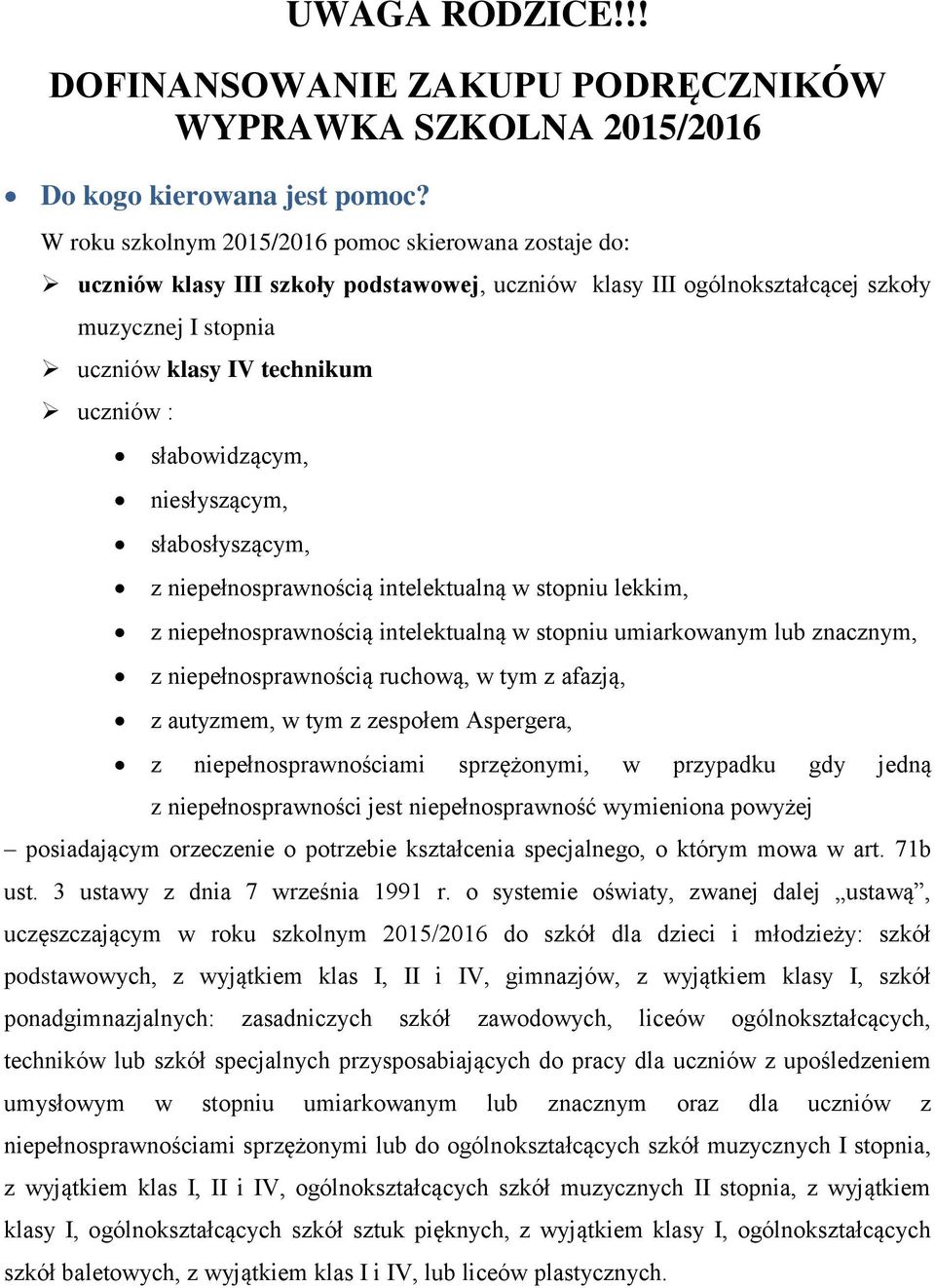 słabowidzącym, niesłyszącym, słabosłyszącym, z niepełnosprawnością intelektualną w stopniu lekkim, z niepełnosprawnością intelektualną w stopniu umiarkowanym lub znacznym, z niepełnosprawnością