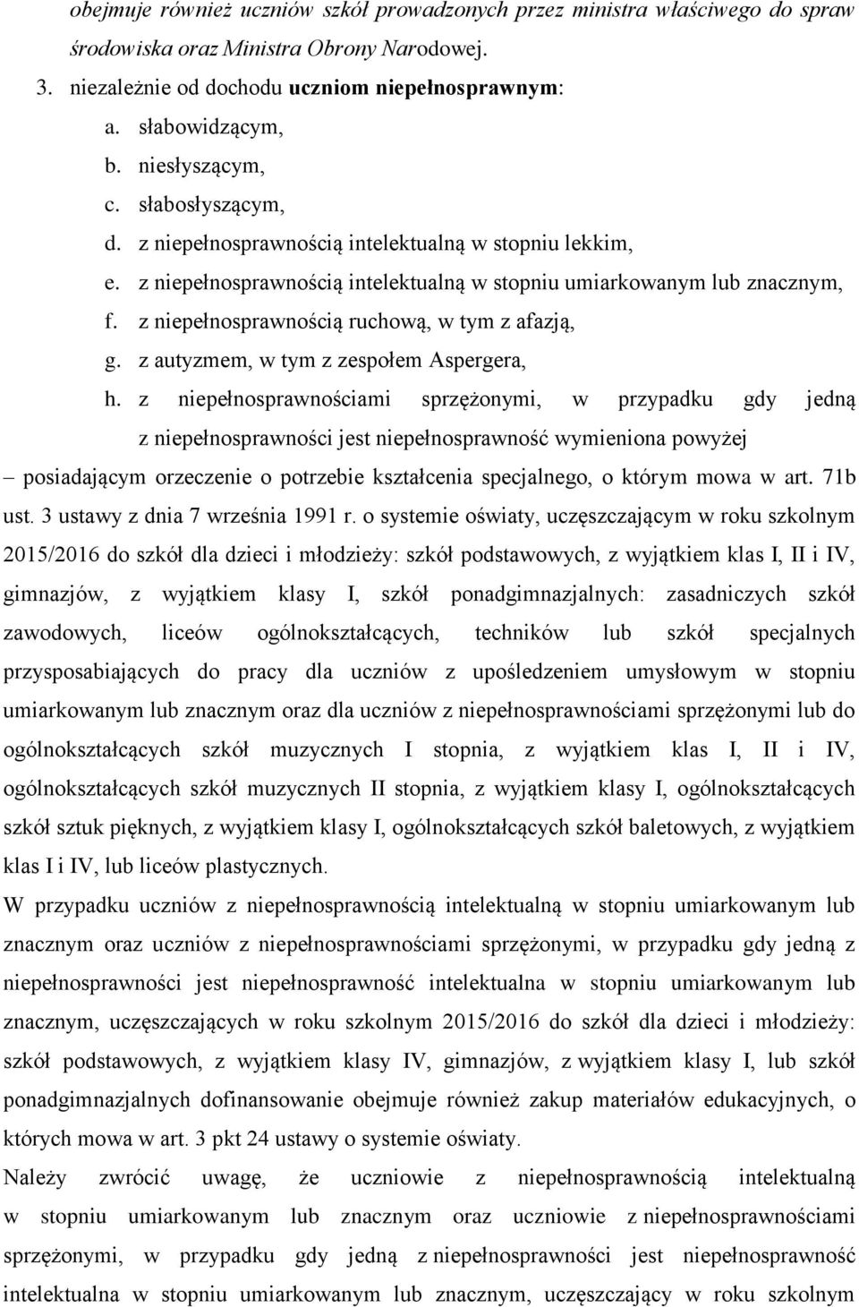 z niepełnosprawnością ruchową, w tym z afazją, g. z autyzmem, w tym z zespołem Aspergera, h.