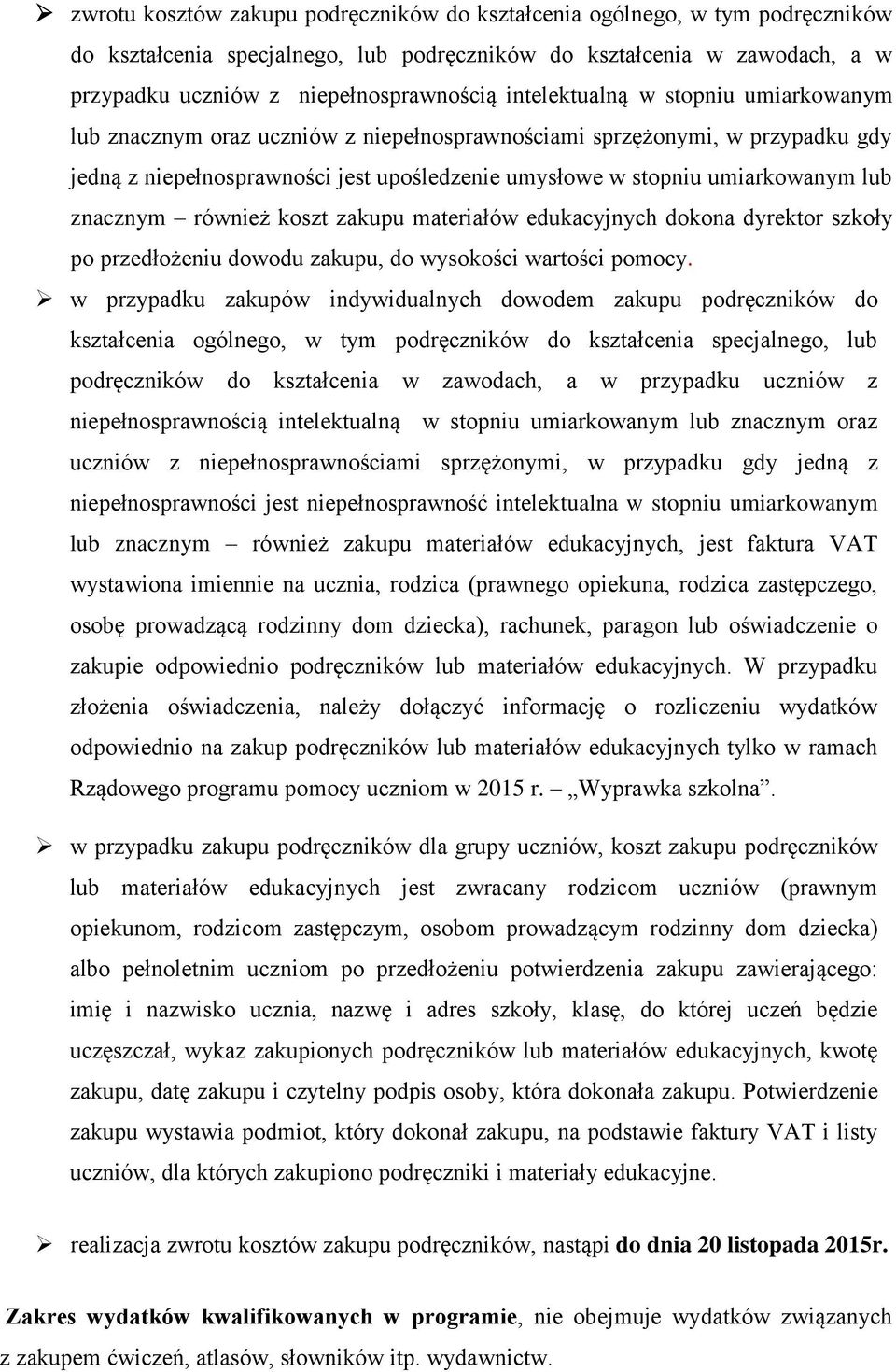 znacznym również koszt zakupu materiałów edukacyjnych dokona dyrektor szkoły po przedłożeniu dowodu zakupu, do wysokości wartości pomocy.