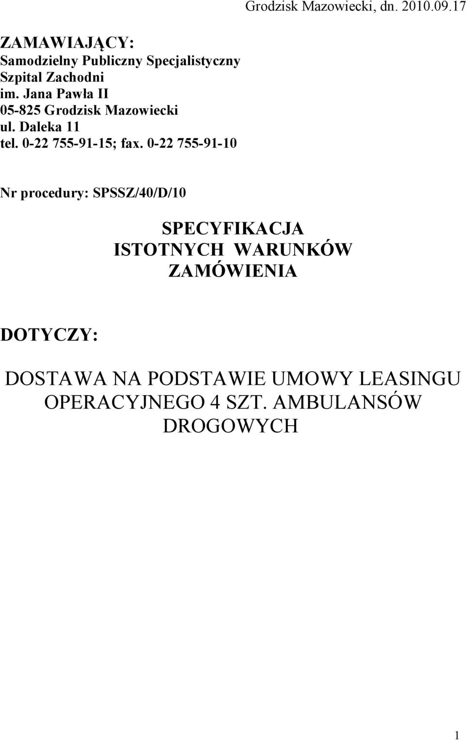 Jana Pawła II 05-825 Grodzisk Mazowiecki ul. Daleka 11 tel. 0-22 755-91-15; fax.