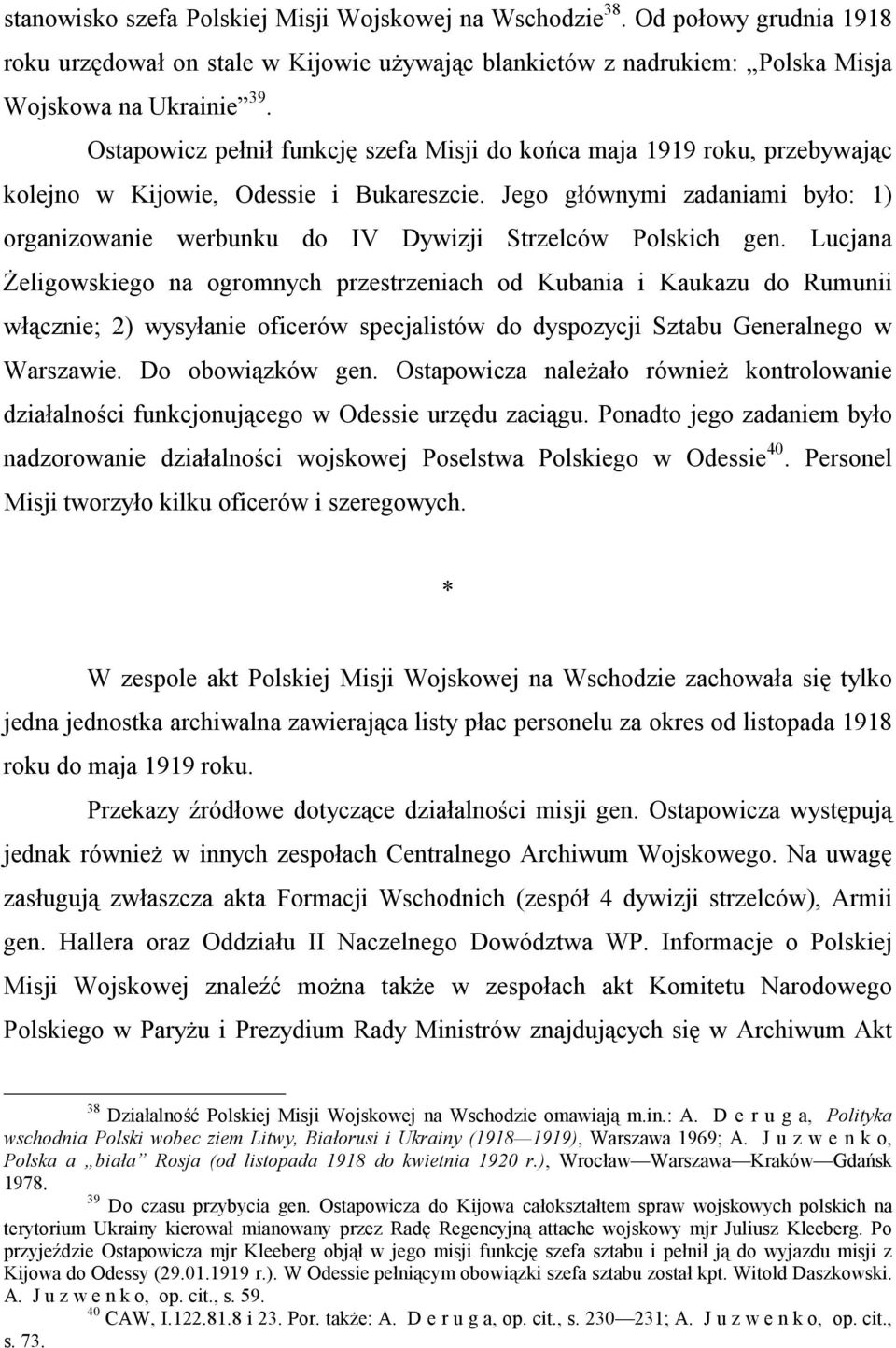 Jego głównymi zadaniami było: 1) organizowanie werbunku do IV Dywizji Strzelców Polskich gen.