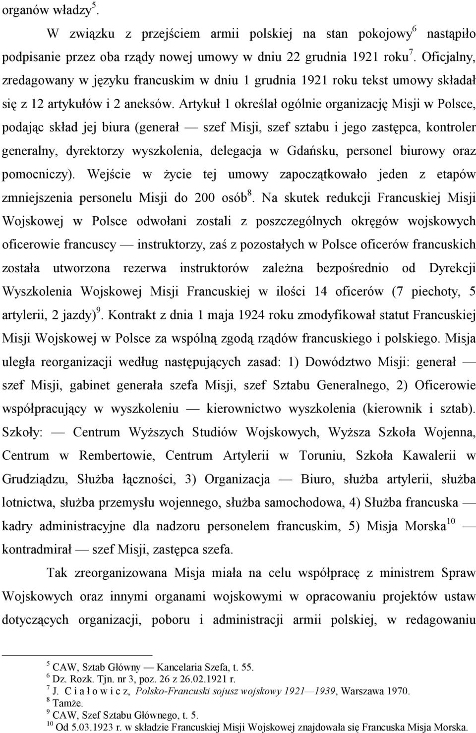 Artykuł 1 określał ogólnie organizację Misji w Polsce, podając skład jej biura (generał szef Misji, szef sztabu i jego zastępca, kontroler generalny, dyrektorzy wyszkolenia, delegacja w Gdańsku,