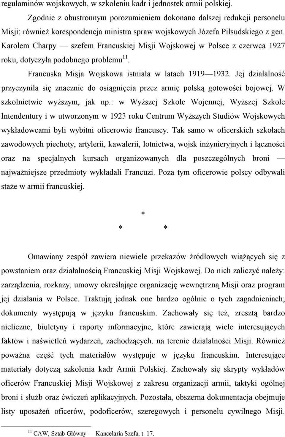 Karolem Charpy szefem Francuskiej Misji Wojskowej w Polsce z czerwca 1927 roku, dotyczyła podobnego problemu 11. Francuska Misja Wojskowa istniała w latach 1919 1932.