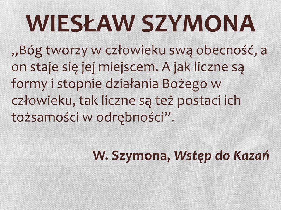 A jak liczne są formy i stopnie działania Bożego w