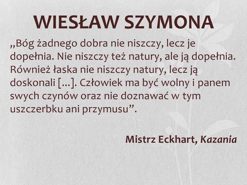 Również łaska nie niszczy natury, lecz ją doskonali [...].