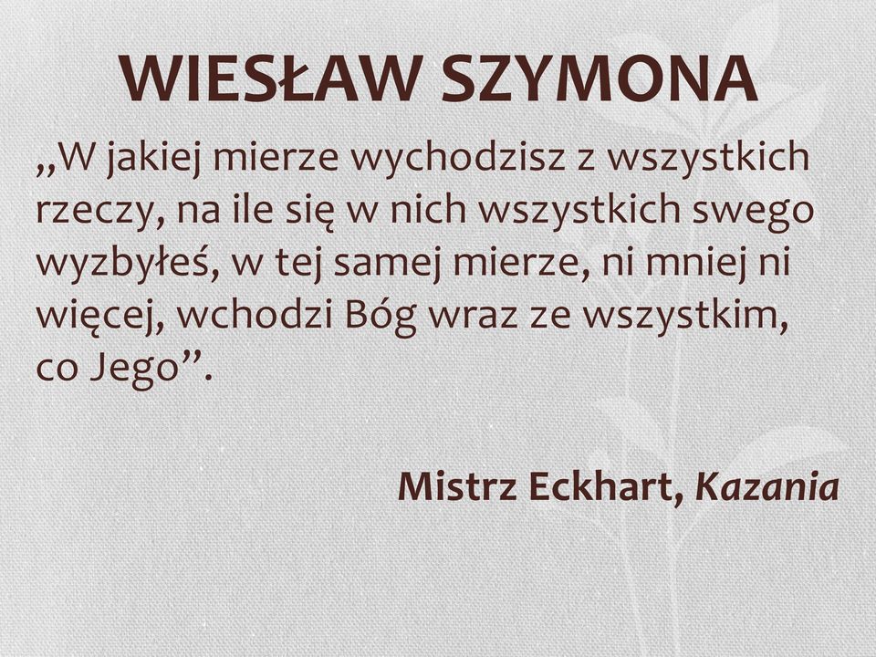 swego wyzbyłeś, w tej samej mierze, ni mniej ni