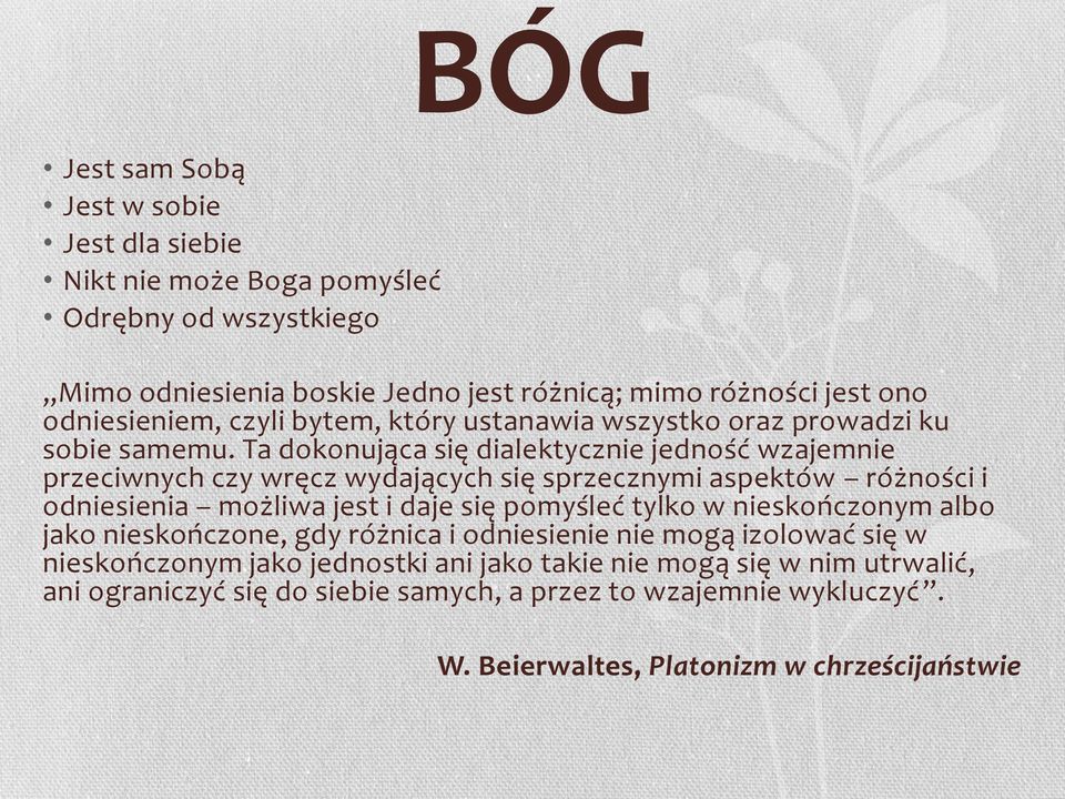 Ta dokonująca się dialektycznie jedność wzajemnie przeciwnych czy wręcz wydających się sprzecznymi aspektów różności i odniesienia możliwa jest i daje się pomyśleć tylko w