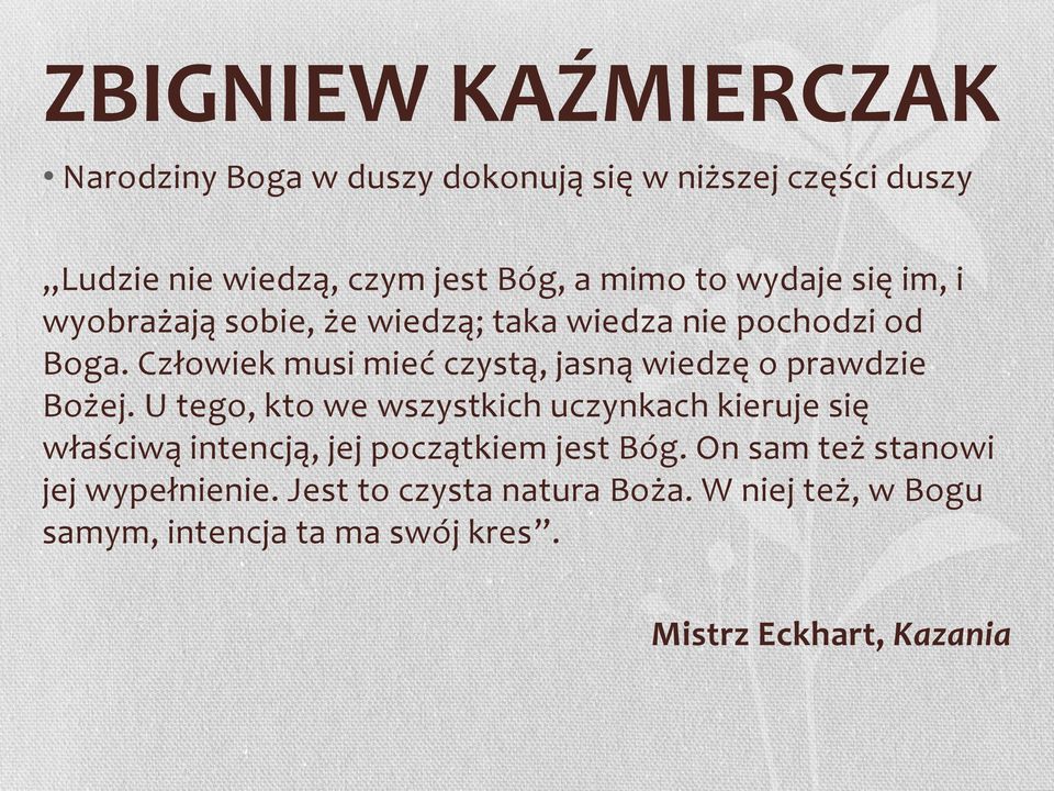 Człowiek musi mieć czystą, jasną wiedzę o prawdzie Bożej.