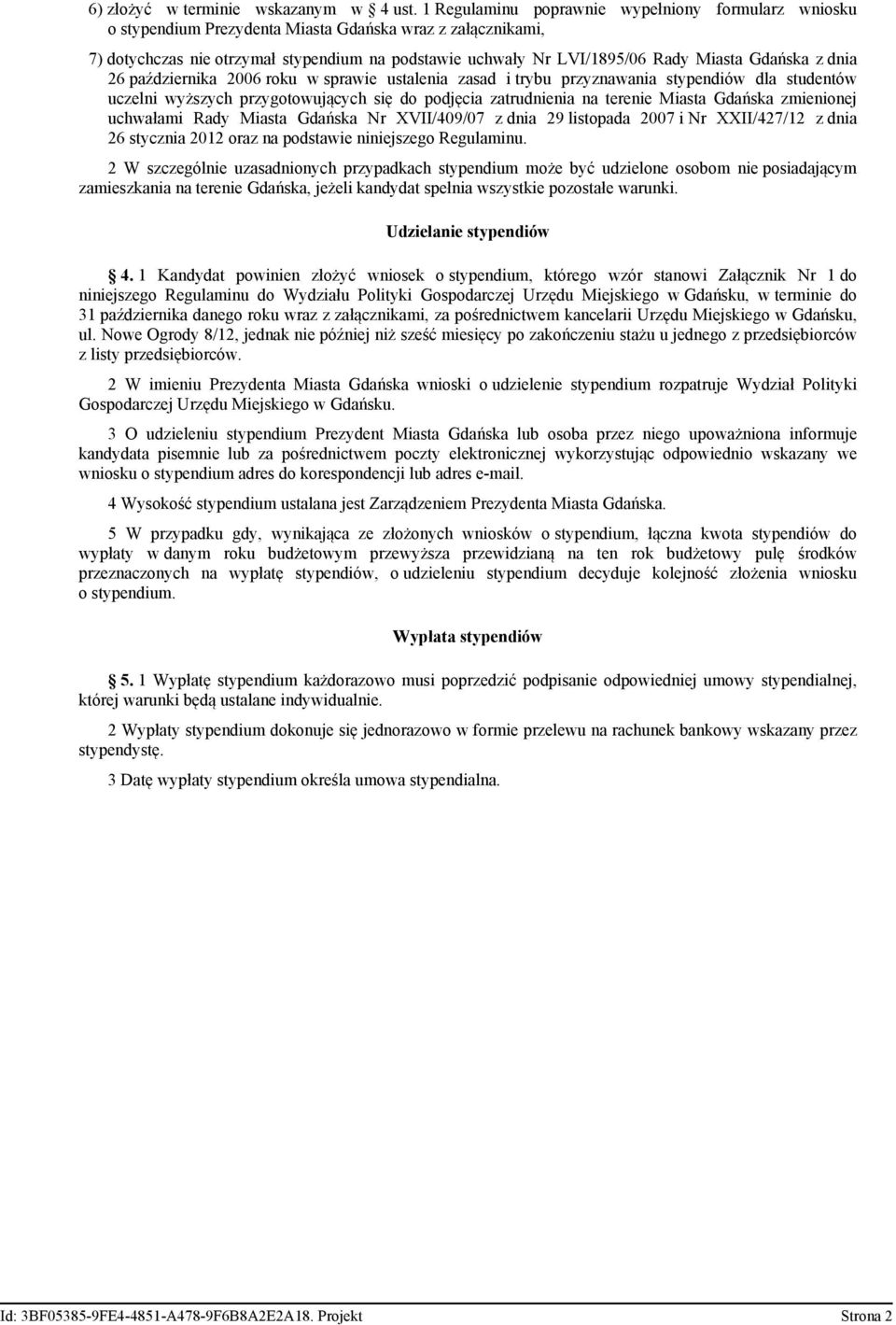 Gdańska z dnia 26 października 2006 roku w sprawie ustalenia zasad i trybu przyznawania stypendiów dla studentów uczelni wyższych przygotowujących się do podjęcia zatrudnienia na terenie Miasta