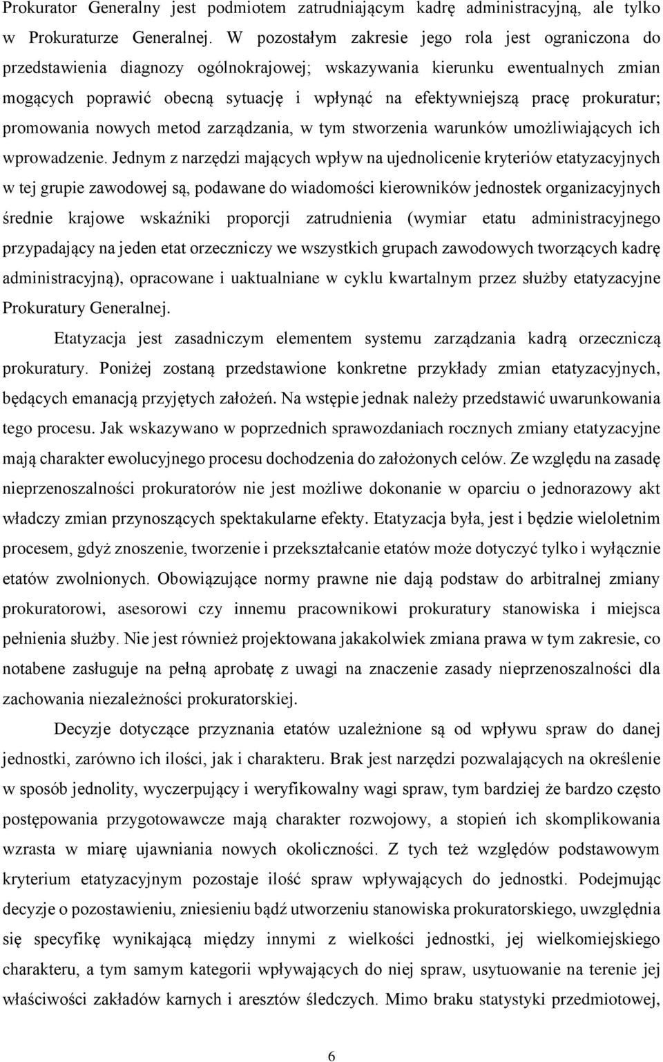 prokuratur; promowania nowych metod zarządzania, w tym stworzenia warunków umożliwiających ich wprowadzenie.