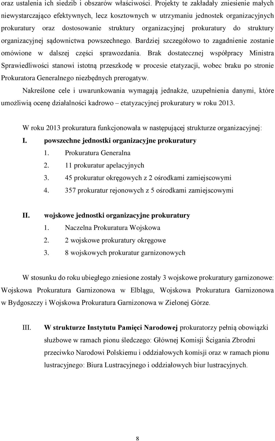 struktury organizacyjnej sądownictwa powszechnego. Bardziej szczegółowo to zagadnienie zostanie omówione w dalszej części sprawozdania.