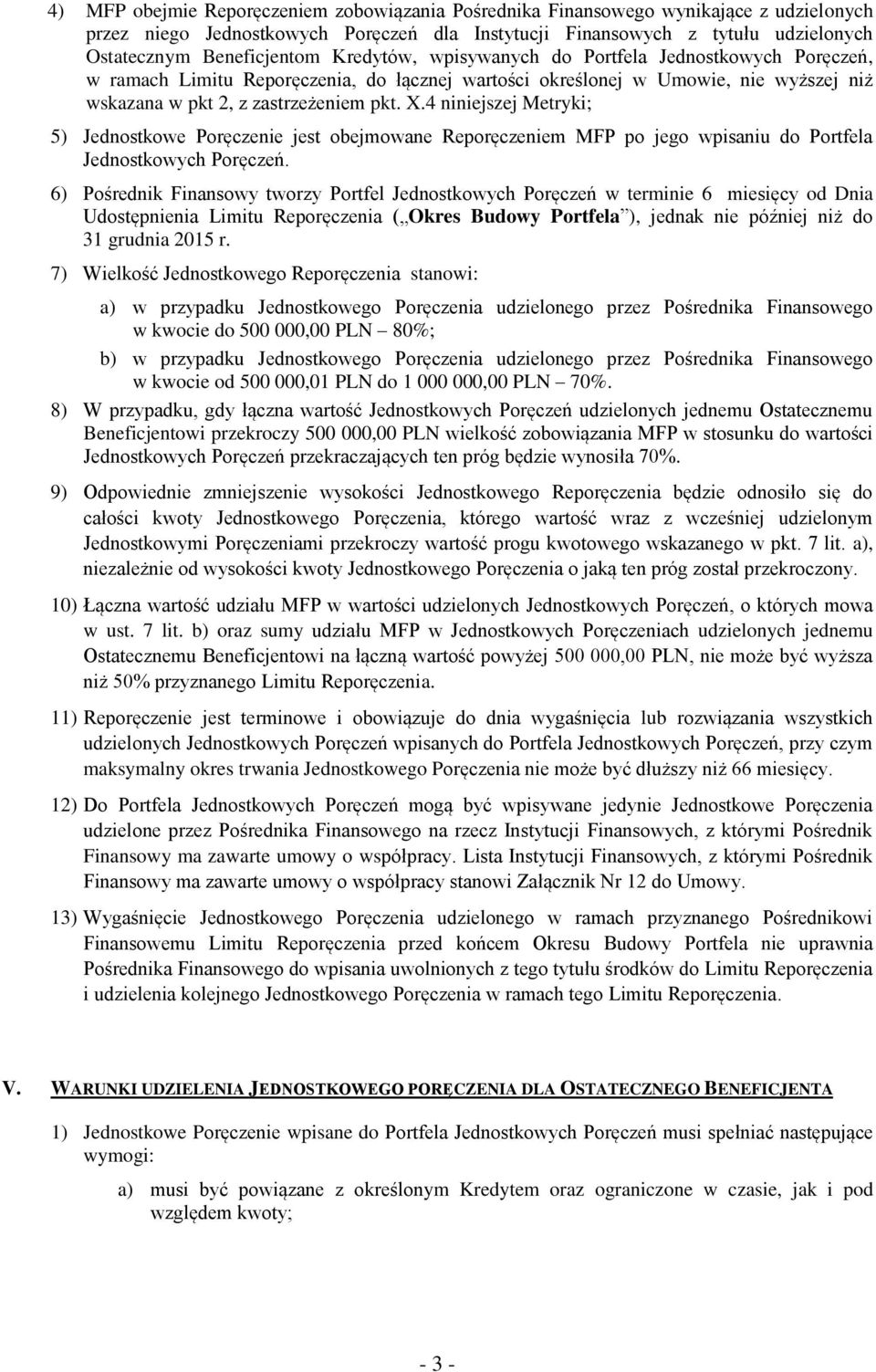 4 niniejszej Metryki; 5) Jednostkowe Poręczenie jest obejmowane Reporęczeniem MFP po jego wpisaniu do Portfela Jednostkowych Poręczeń.