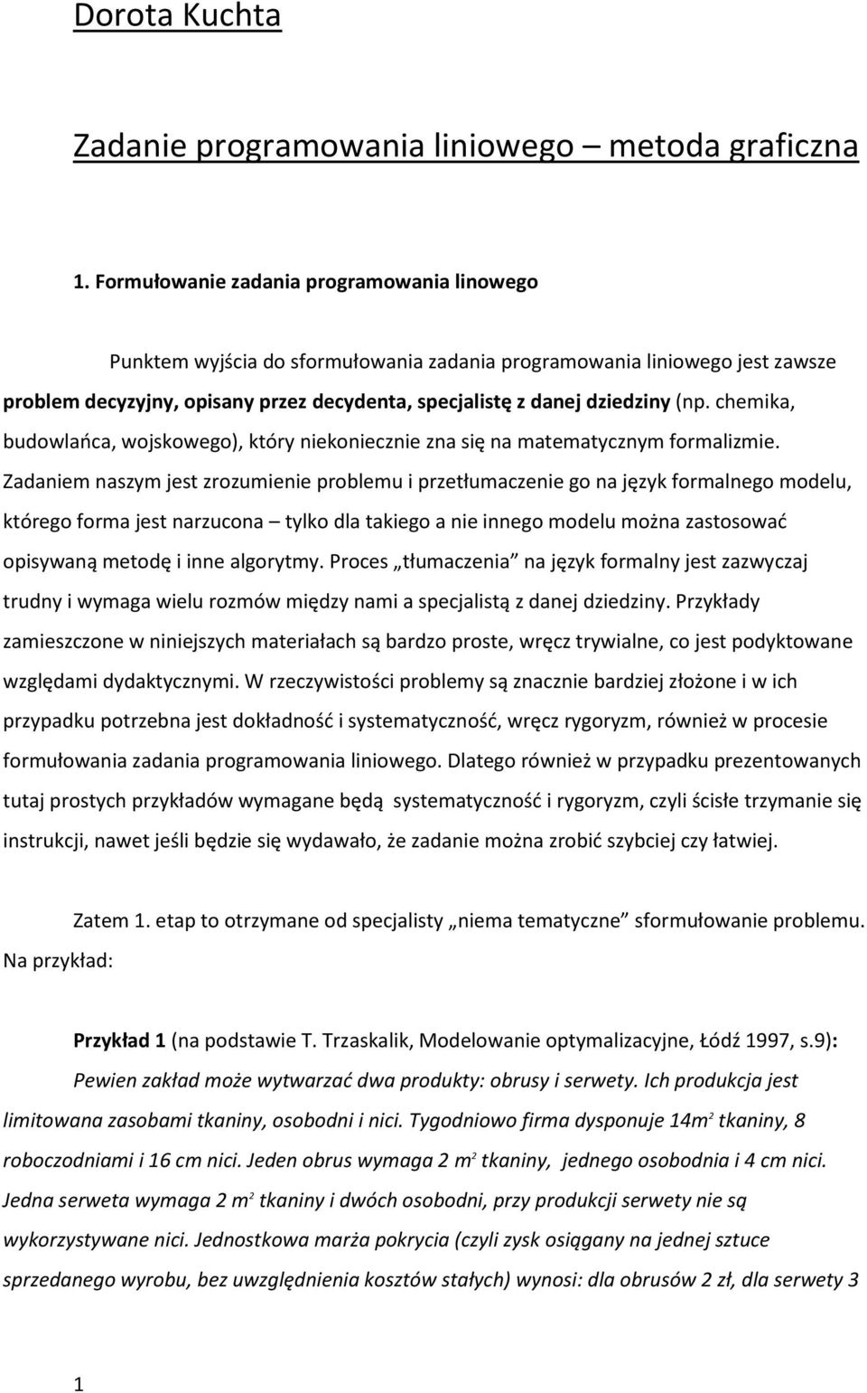 chemika, budowlaoca, wojskowego), który niekoniecznie zna się na matematycznym formalizmie.